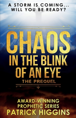 Chaos In The Blink Of An Eye: The Prequel - Patrick Higgins