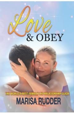 Love & Obey: The World's Best Female Led Relationship Guide - Marisa Rudder