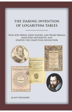 Coperta cărții 'The Daring Invention of Logarithm Tables: How Jost Bürgi, John Napier, and Henry Briggs simplified arithmetic and'