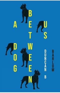 Coperta cărții 'A Dog Between Us - Duncan B. Barlow'