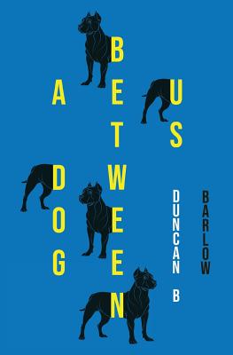 A Dog Between Us - Duncan B. Barlow