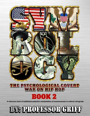 Symbology: The Psychological Covert War on Hip Hop Book 2 - Professor Griff