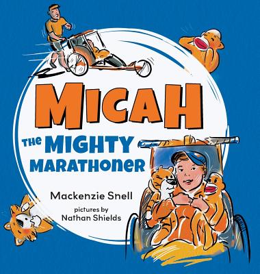 Mighty Micah the Marathoner - Mackenzie Brett Snell