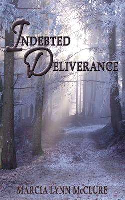 Indebted Deliverance - Marcia Lynn Mcclure