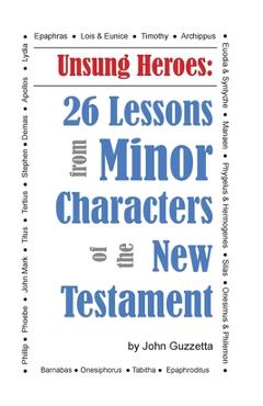 Poza produsului Unsung Heroes: 26 Lessons from Minor Characters of the New Testament - John Guzzetta