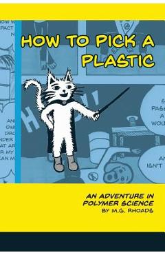 Coperta cărții 'How to Pick a Plastic: An Adventure in Polymer Science - M. G. Rhoads'