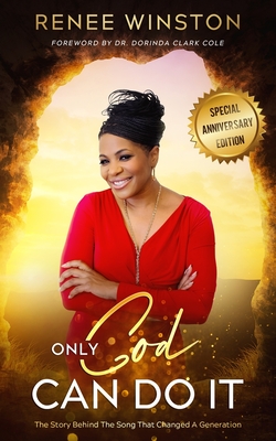 Only God Can Do It: The Story Behind the Song - Renee Winston
