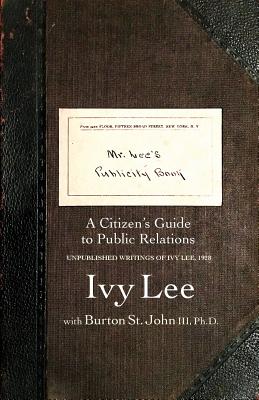 Mr. Lee's Publicity Book: A Citizen's Guide to Public Relations - Ivy Ledbetter Lee