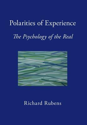 Polarities of Experience: The Psychology of the Real - Richard Rubens