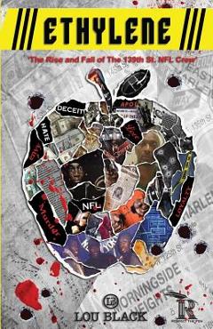 Coperta cărții 'Ethylene: The Rise and Fall of The 139th St. NFL Crew - Lou Back'