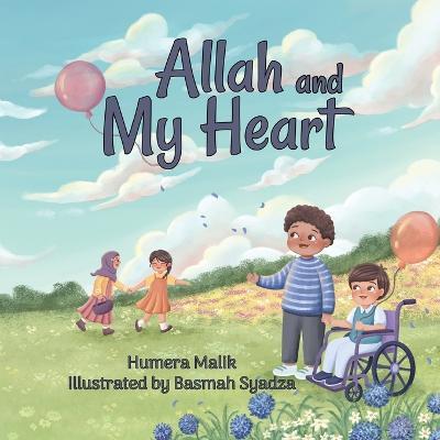 Allah and My Heart: A book about feelings for Muslim children - Basmah Syadza