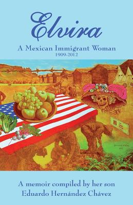 Elvira: A Mexican immigrant woman - Elvira C. Hernandez