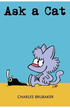Coperta cărții 'Ask a Cat - Charles Brubaker'