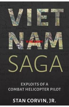Coperta cărții 'Vietnam Saga: Exploits of a Combat Helicopter Pilot - Jr. Stan Corvin'