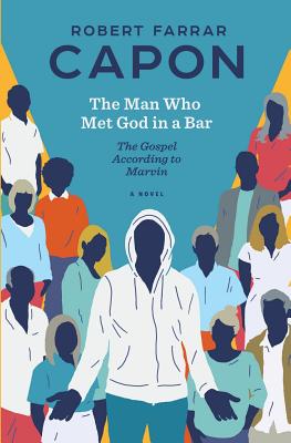 The Man Who Met God in a Bar: The Gospel According to Marvin - Robert Farrar Capon
