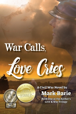 War Calls, Love Cries: A Civil War Novel - Mark Barie