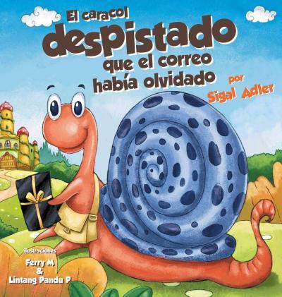 El Caracol Despistado Que la Correo Habia Olvidado - Sigal Adler