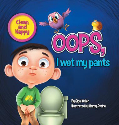Oops! I Wet My Pants: children bedtime story picture book - Sigal Adler