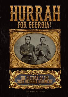 Hurrah For Georgia!: The History of The 38th Georgia Regiment - Dale Gary Nichols