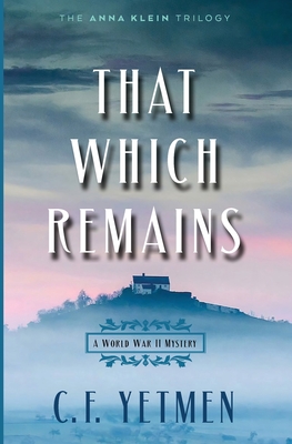 That Which Remains - C. F. Yetmen