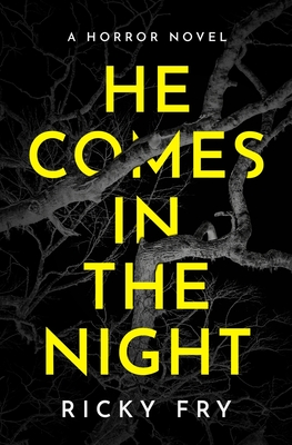 He Comes in the Night: A Horror Novel - Ricky Fry