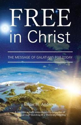 Free in Christ: The Message of Galatians for Today - Edgar Andrews