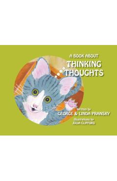 Coperta cărții 'A Book About Thinking Thoughts - George And Linda Pransky'