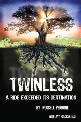 Twinless: A Ride Exceeded Its Destination - Russell Joseph Perrone