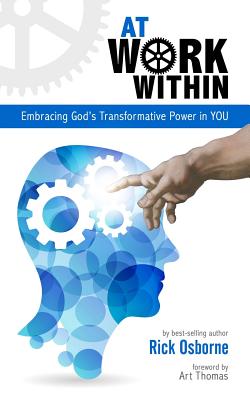 At Work Within: Embracing God's Transformative Power in You - Art Thomas
