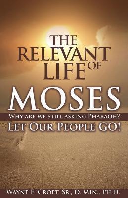 The Relevant Life of Moses - Wayne Croft