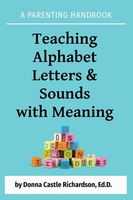 Coperta cărții 'Teaching Alphabet Letters & Sounds with Meaning: A Parenting Handbook - Donna Castle Richardson'