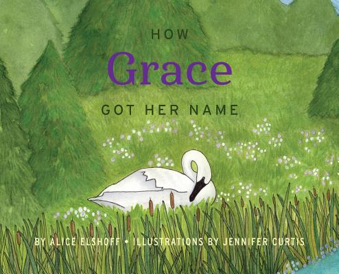 How Grace Got Her Name - Alice Elshoff