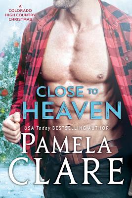 Close to Heaven: A Colorado High Country Christmas - Pamela Clare