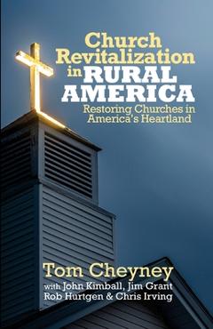 Coperta cărții 'Church Revitalization in Rural America: Restoring Churches in America's Heartland - John Kimball'