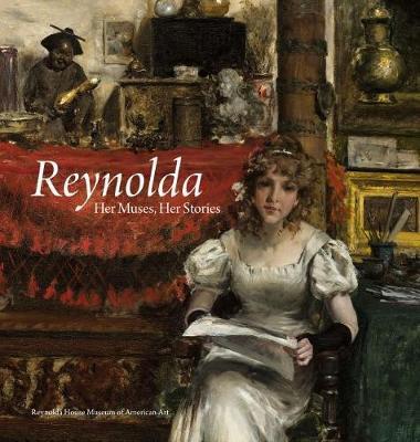 Reynolda: Her Muses, Her Stories - David Park Curry