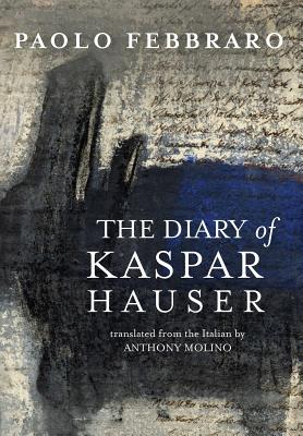 The Diary of Kaspar Hauser - Febbraro Paolo