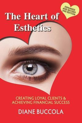 Coperta cărții 'The Heart of Esthetics: Creating Loyal Clients & Achieving Financial Success - Diane Buccola'