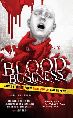 Blood Business: Crime Stories From This World And Beyond - Joshua Viola