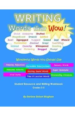 Coperta cărții 'WRITING Words that Wow!: Student Resource and Writing Workbook - Darlene Dehart Bingham'