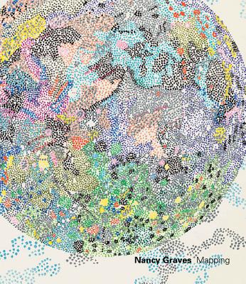 Nancy Graves: Mapping - Nancy Graves