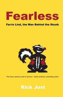 Fearless: Farris Lind, the Man Behind the Skunk - Rick Just