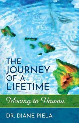 The Journey of a Lifetime: Moving to Hawaii - Diane Wava Piela