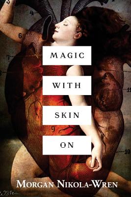 Magic with Skin On - Morgan Nikola-wren