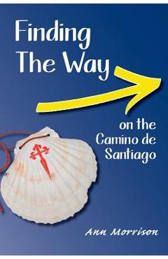 Coperta cărții 'Finding the Way on the Camino de Santiago - Ann Morrison'