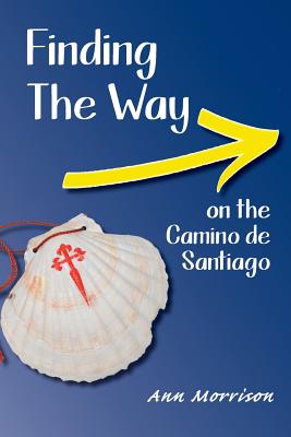 Finding the Way on the Camino de Santiago - Ann Morrison