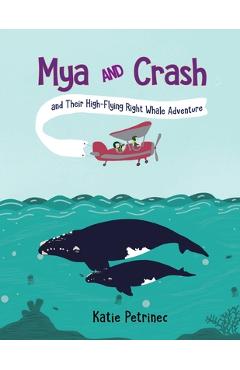 Coperta cărții 'Mya and Crash and Their High-Flying Right Whale Adventure - Katie Petrinec'