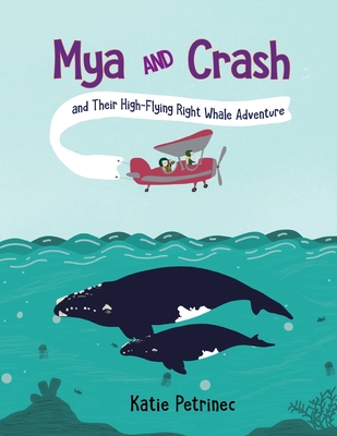 Coperta cărții 'Mya and Crash and Their High-Flying Right Whale Adventure - Katie Petrinec'