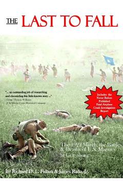Coperta cărții 'The Last to Fall: The 1922 March, Battles, & Deaths of U.S. Marines at Gettysburg - Richard D. L. Fulton'