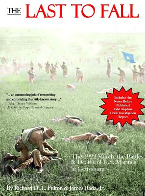 Coperta cărții 'The Last to Fall: The 1922 March, Battles, & Deaths of U.S. Marines at Gettysburg - Richard D. L. Fulton'