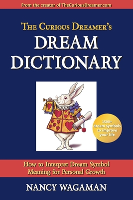 The Curious Dreamer's Dream Dictionary: How to Interpret Dream Symbol Meaning for Personal Growth - Nancy Wagaman